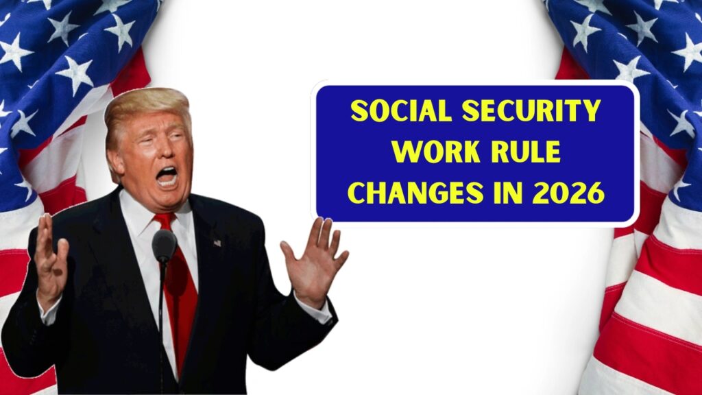 Social Security Work Rule Changes in 2026: How Earning Affects Your Benefits