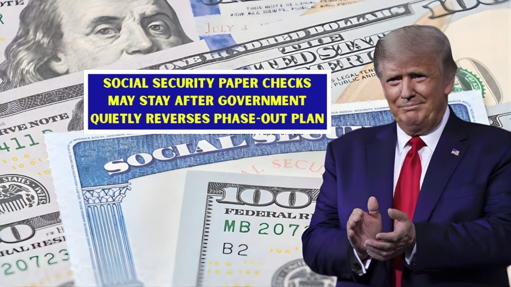 Social Security Paper Checks May Stay After Government Quietly Reverses Phase-Out Plan