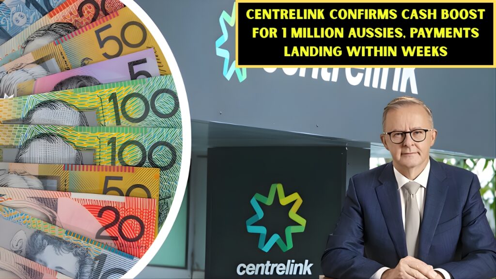 Centrelink Confirms Cash Boost for 1 Million Aussies, Payments Landing Within Weeks