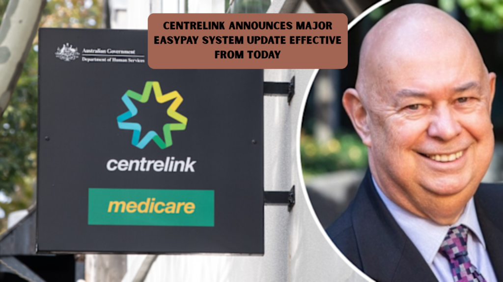 Centrelink Announces Major EasyPay System Update Effective From Today
