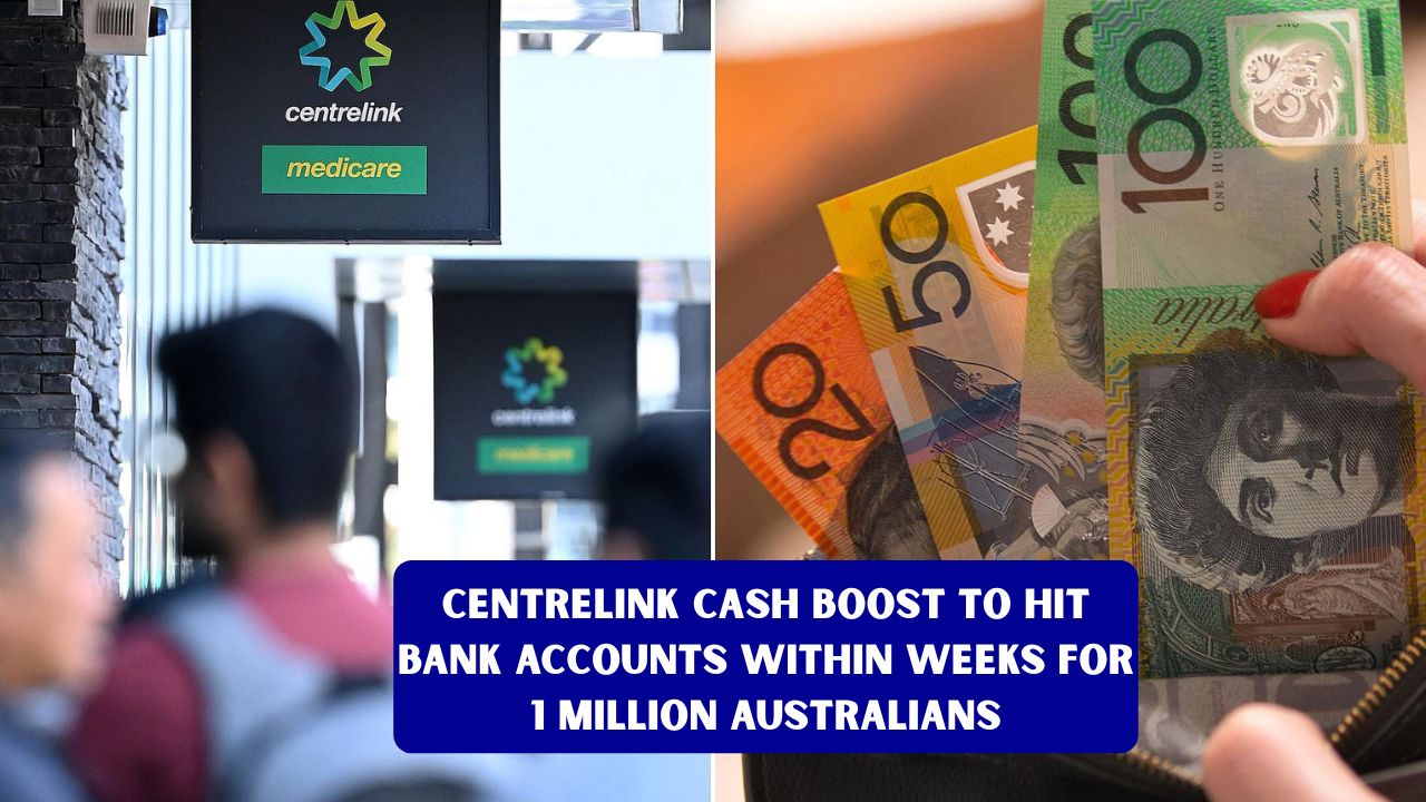 Centrelink Cash Boost to Hit Bank Accounts Within Weeks for 1 Million Australians