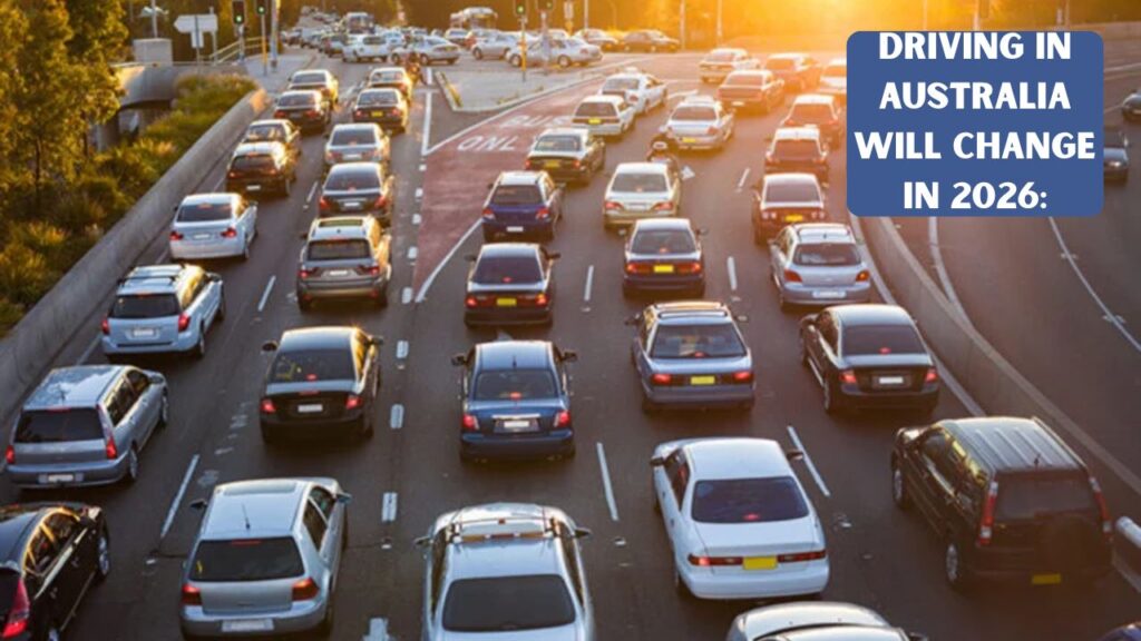 Driving in Australia Will Change in 2026: Major Road Rules Every Motorist Should Know