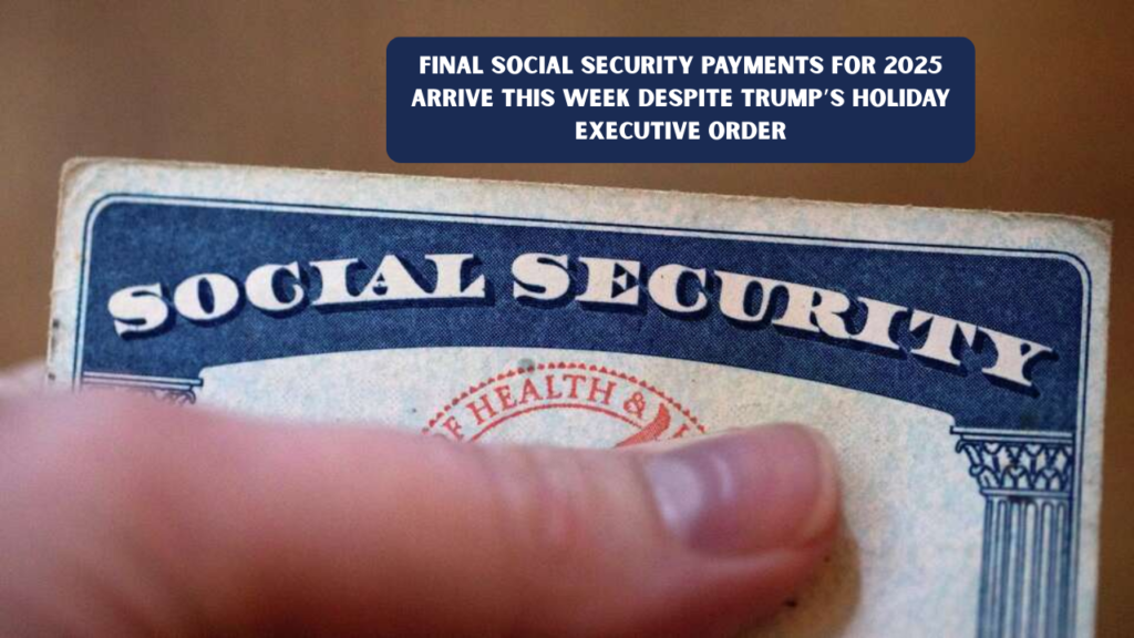 Final Social Security Payments for 2025 Arrive This Week Despite Trump’s Holiday Executive Order