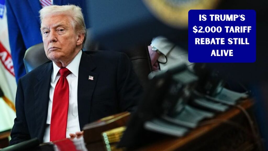 Is Trump’s $2,000 Tariff Rebate Still Alive? Latest Updates Before 2026