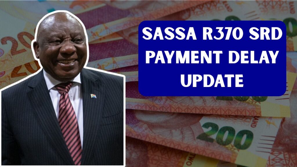 SASSA R370 SRD Payment Delay Update: Status Check, Reasons, and New Pay Dates